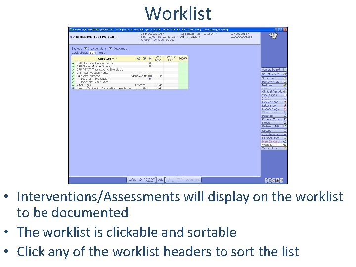 Worklist • Interventions/Assessments will display on the worklist to be documented • The worklist