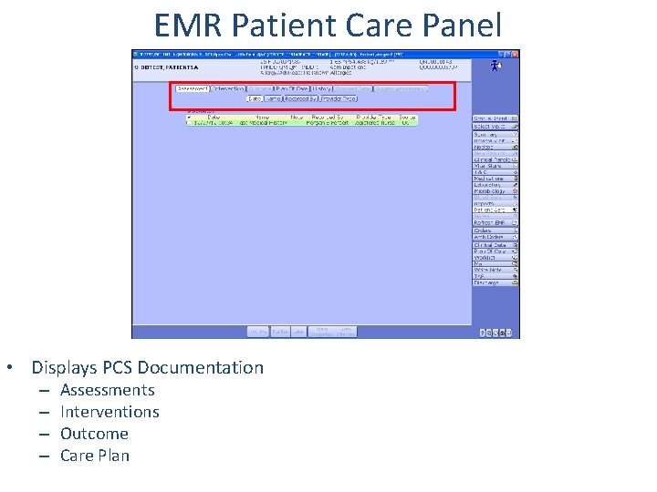 EMR Patient Care Panel • Displays PCS Documentation – – Assessments Interventions Outcome Care