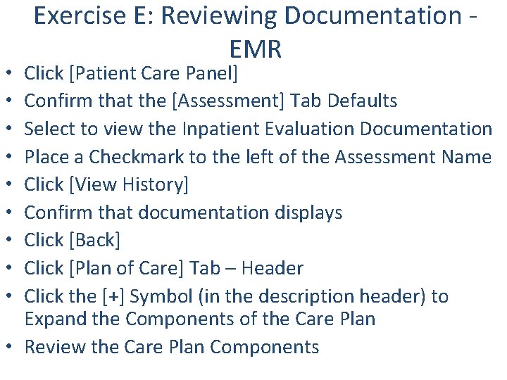 Exercise E: Reviewing Documentation EMR Click [Patient Care Panel] Confirm that the [Assessment] Tab