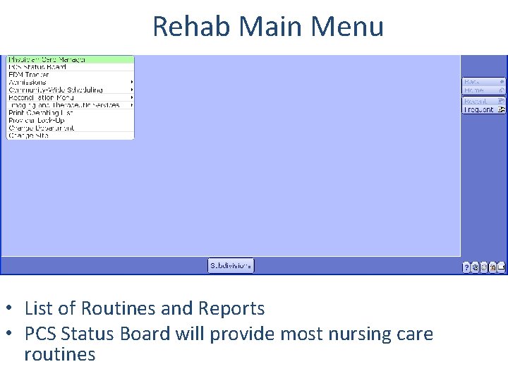 Rehab Main Menu • List of Routines and Reports • PCS Status Board will