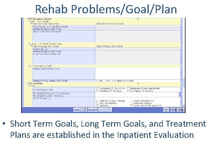Rehab Problems/Goal/Plan • Short Term Goals, Long Term Goals, and Treatment Plans are established