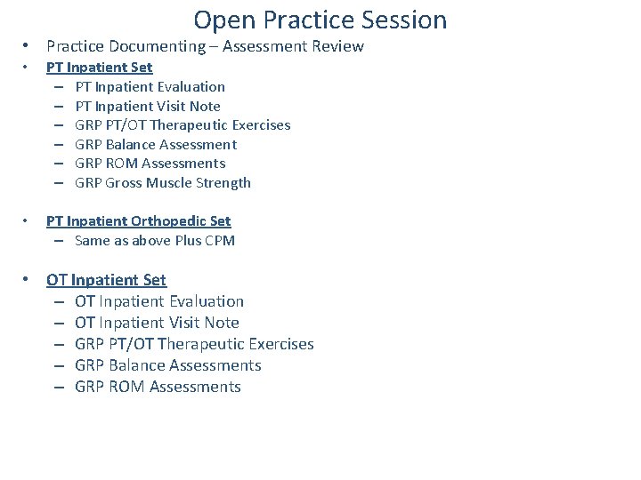 Open Practice Session • Practice Documenting – Assessment Review • PT Inpatient Set –