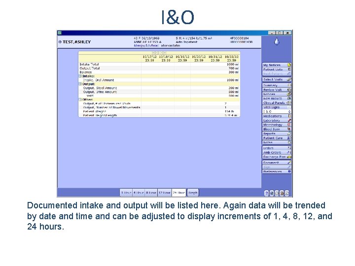 I&O Documented intake and output will be listed here. Again data will be trended