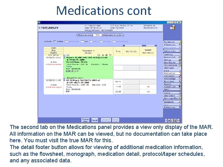 Medications cont The second tab on the Medications panel provides a view only display
