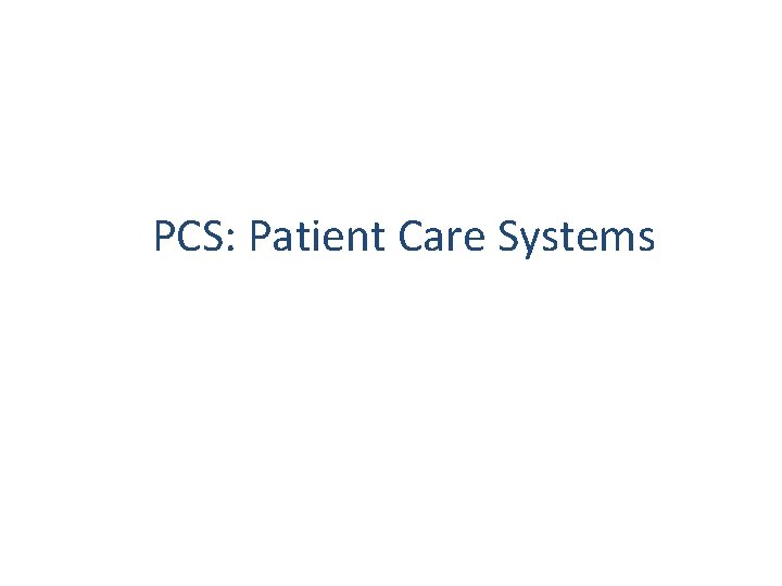 PCS: Patient Care Systems 