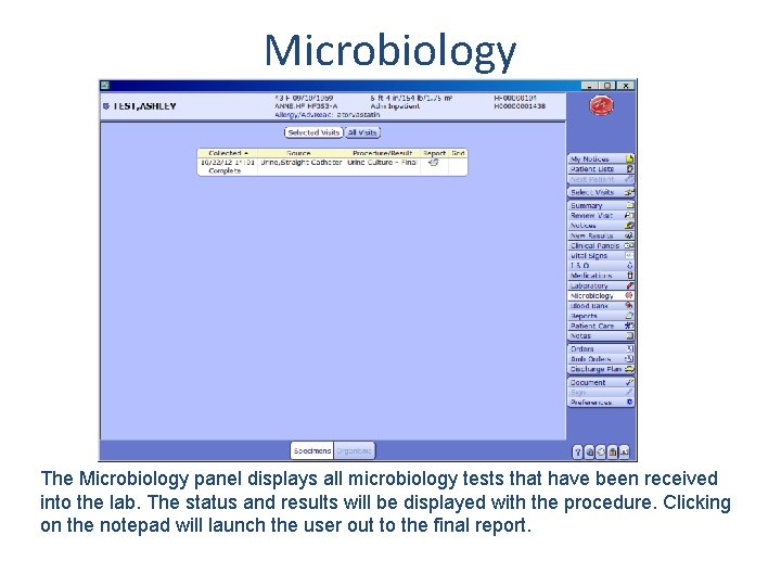 Microbiology The Microbiology panel displays all microbiology tests that have been received into the