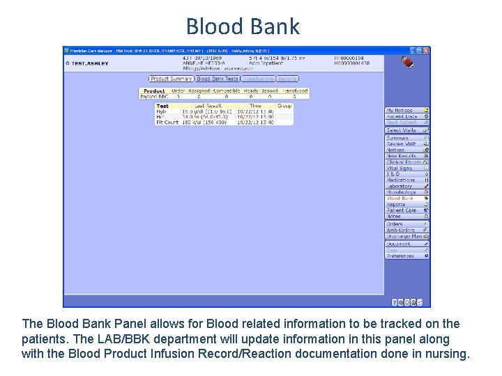 Blood Bank The Blood Bank Panel allows for Blood related information to be tracked