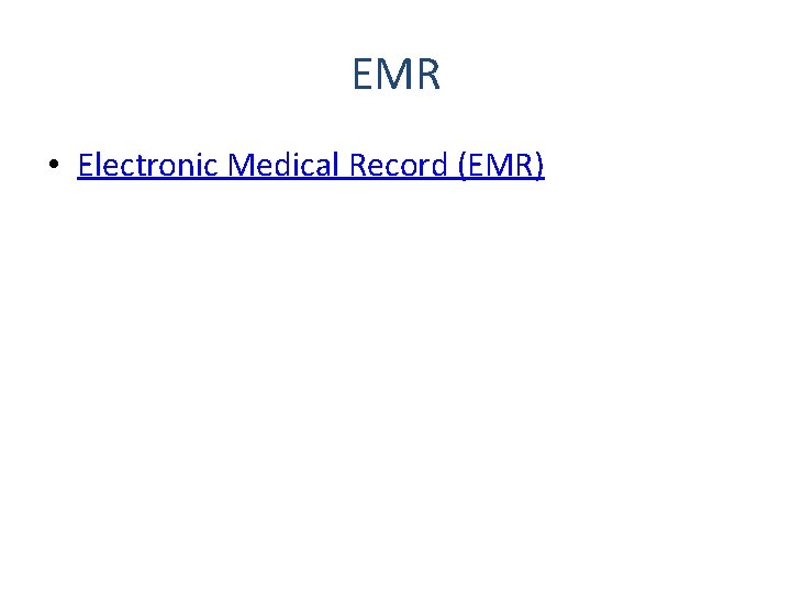 EMR • Electronic Medical Record (EMR) 