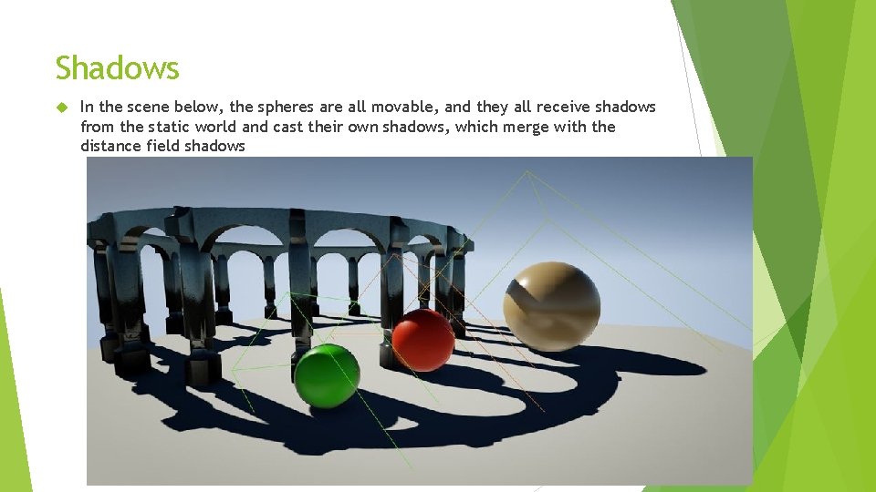 Shadows In the scene below, the spheres are all movable, and they all receive