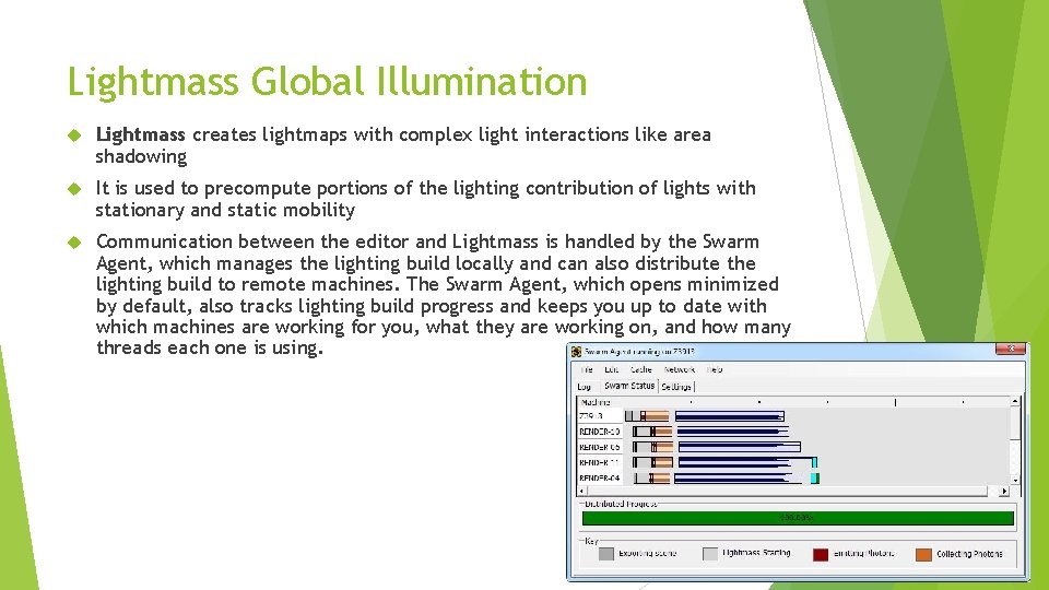 Lightmass Global Illumination Lightmass creates lightmaps with complex light interactions like area shadowing It