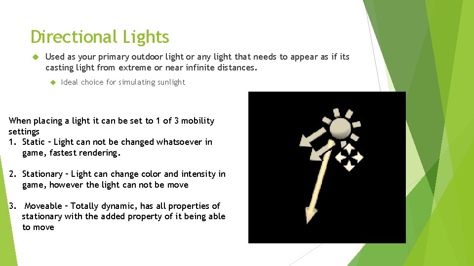 Directional Lights Used as your primary outdoor light or any light that needs to