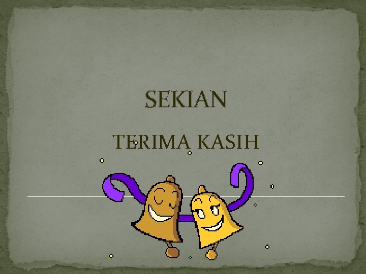 SEKIAN TERIMA KASIH 