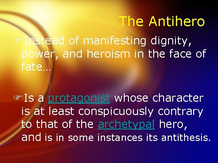 The Antihero FInstead of manifesting dignity, power, and heroism in the face of fate…