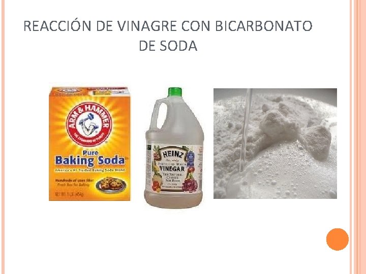 REACCIÓN DE VINAGRE CON BICARBONATO DE SODA 