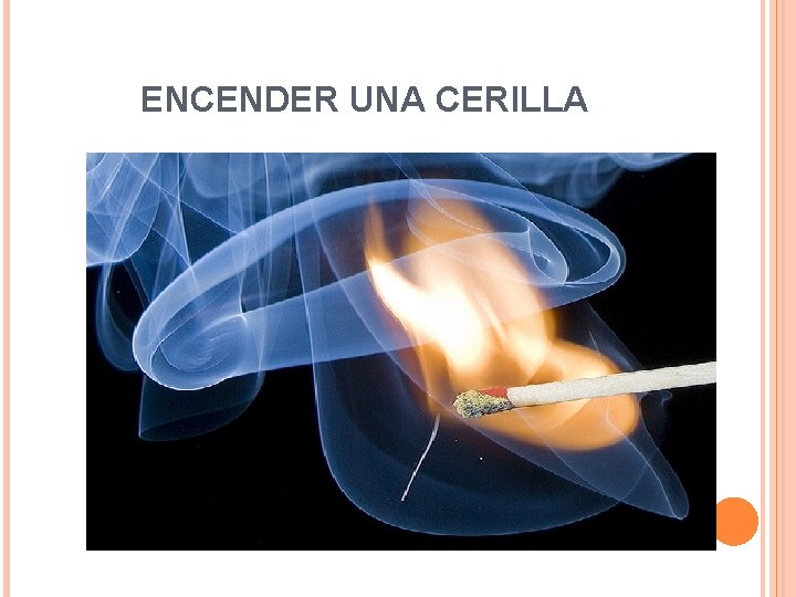 ENCENDER UNA CERILLA 