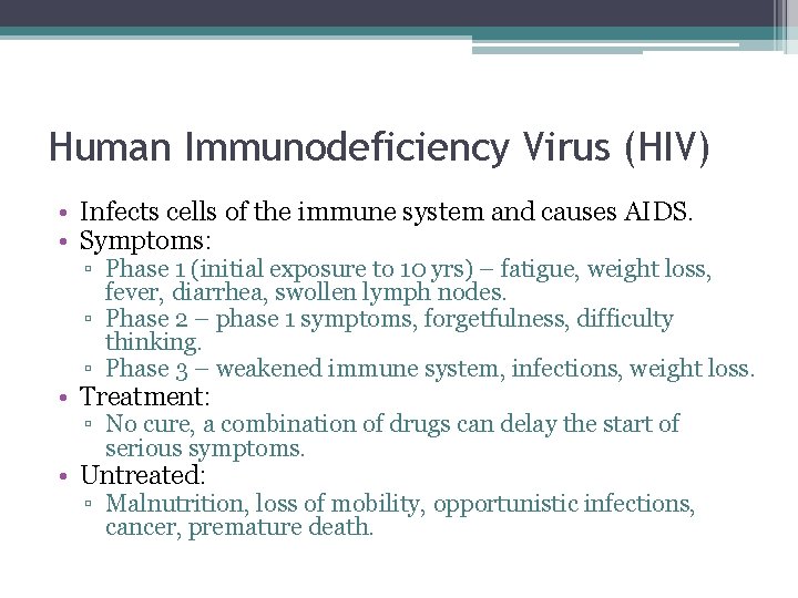 Human Immunodeficiency Virus (HIV) • Infects cells of the immune system and causes AIDS.