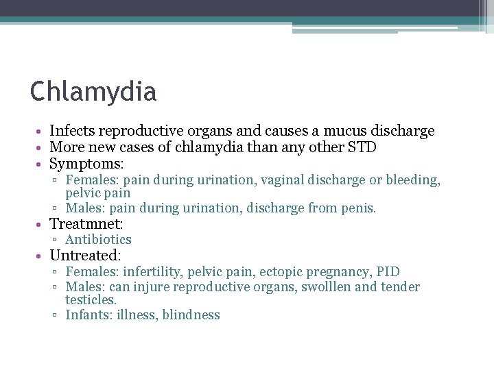 Chlamydia • Infects reproductive organs and causes a mucus discharge • More new cases