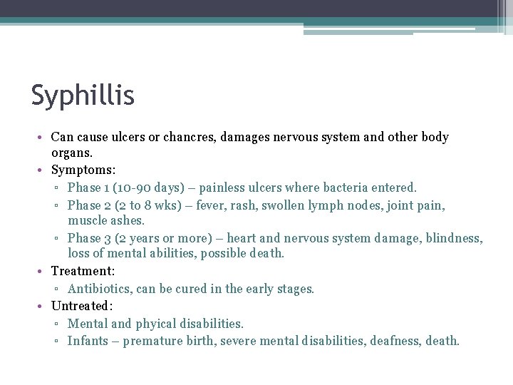 Syphillis • Can cause ulcers or chancres, damages nervous system and other body organs.