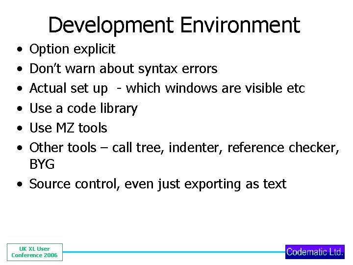Development Environment • • • Option explicit Don’t warn about syntax errors Actual set
