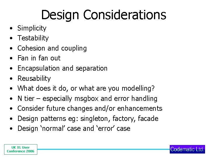 Design Considerations • • • Simplicity Testability Cohesion and coupling Fan in fan out