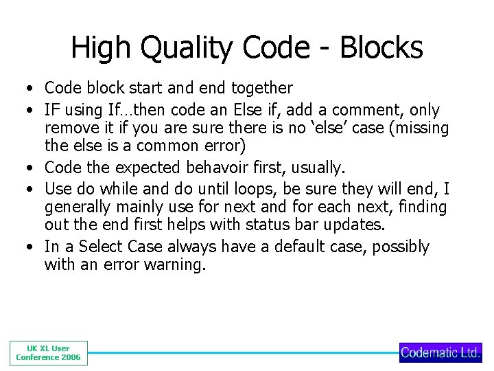 High Quality Code - Blocks • Code block start and end together • IF