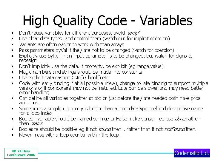 High Quality Code - Variables • • • • Don’t reuse variables for different