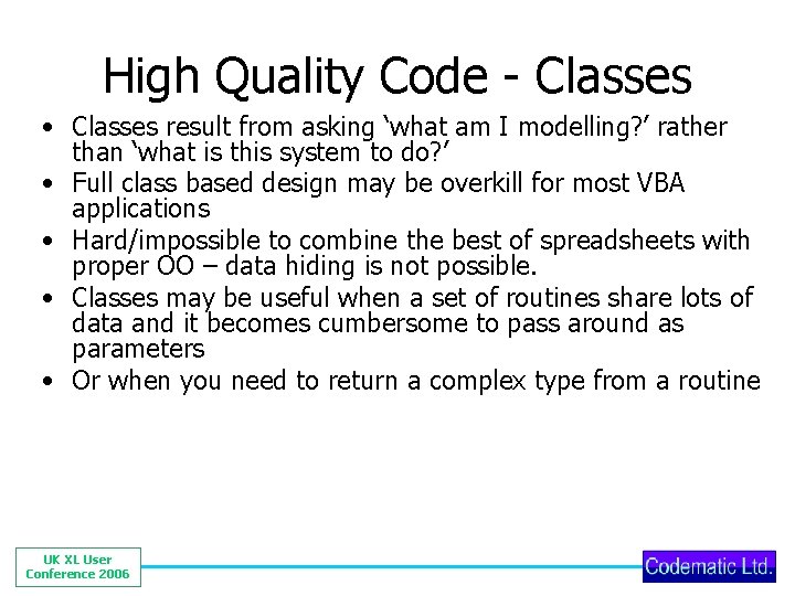 High Quality Code - Classes • Classes result from asking ‘what am I modelling?