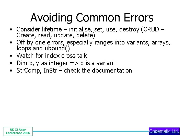 Avoiding Common Errors • Consider lifetime – initialise, set, use, destroy (CRUD – Create,