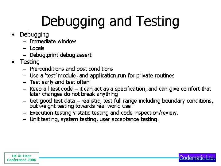 Debugging and Testing • Debugging – Immediate window – Locals – Debug. print debug.