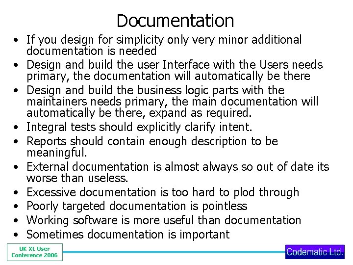 Documentation • If you design for simplicity only very minor additional documentation is needed