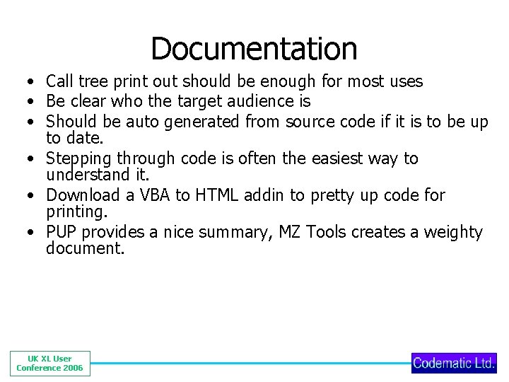 Documentation • Call tree print out should be enough for most uses • Be