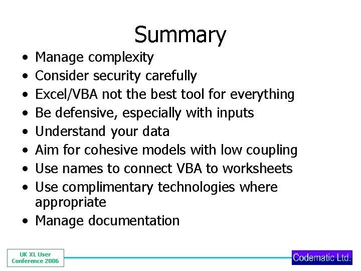 Summary • • Manage complexity Consider security carefully Excel/VBA not the best tool for