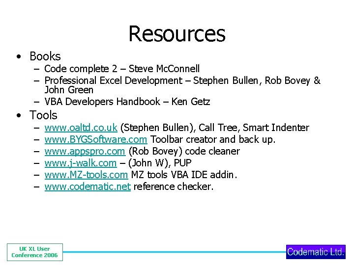 Resources • Books – Code complete 2 – Steve Mc. Connell – Professional Excel