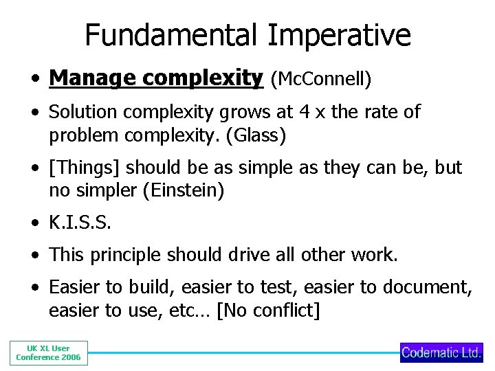 Fundamental Imperative • Manage complexity (Mc. Connell) • Solution complexity grows at 4 x