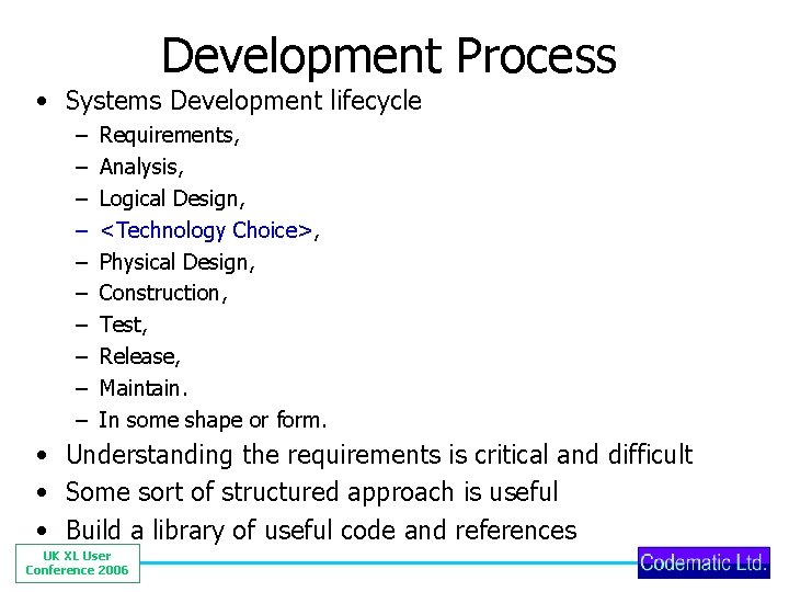 Development Process • Systems Development lifecycle – – – – – Requirements, Analysis, Logical