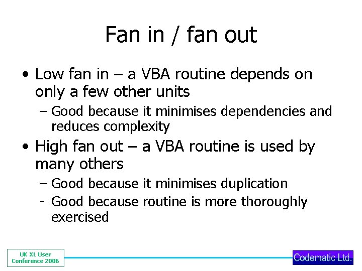 Fan in / fan out • Low fan in – a VBA routine depends