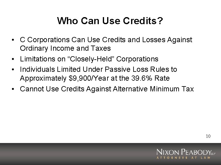 Who Can Use Credits? • C Corporations Can Use Credits and Losses Against Ordinary
