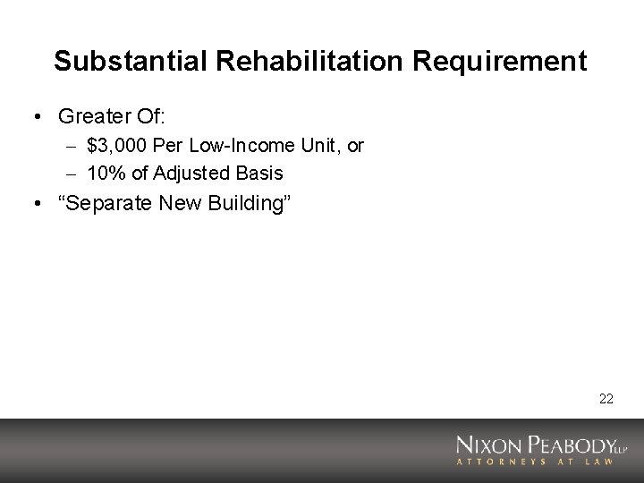 Substantial Rehabilitation Requirement • Greater Of: – $3, 000 Per Low-Income Unit, or –