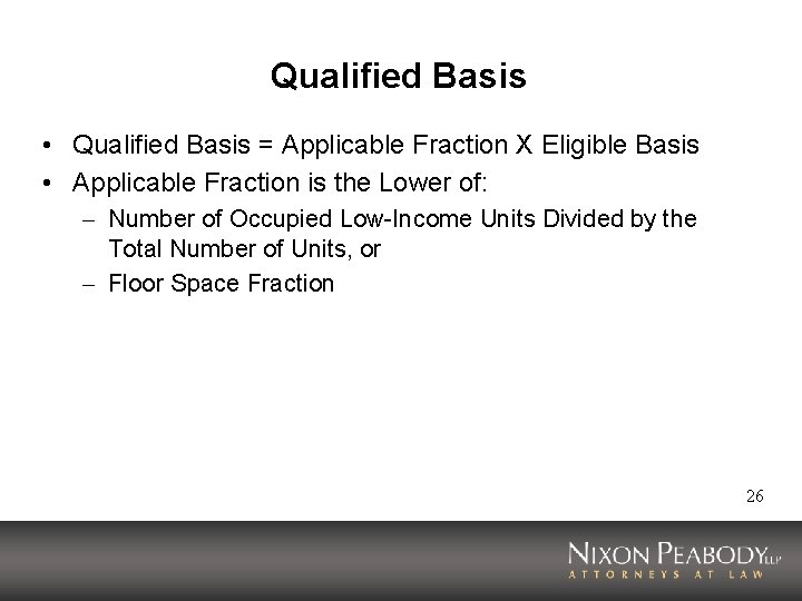 Qualified Basis • Qualified Basis = Applicable Fraction X Eligible Basis • Applicable Fraction