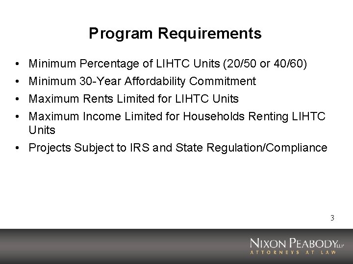 Program Requirements • • Minimum Percentage of LIHTC Units (20/50 or 40/60) Minimum 30