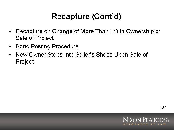 Recapture (Cont’d) • Recapture on Change of More Than 1/3 in Ownership or Sale