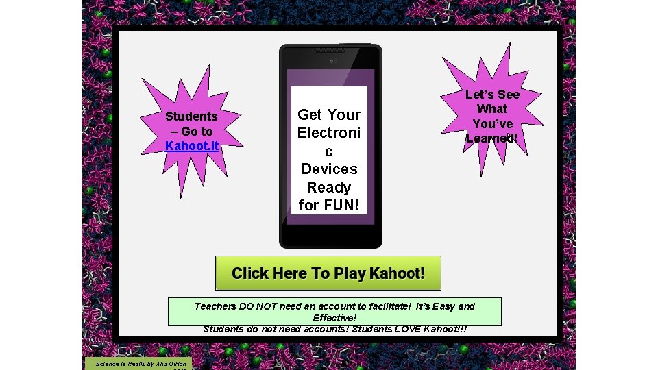 Students – Go to Kahoot. it Get Your Electroni c Devices Ready for FUN!