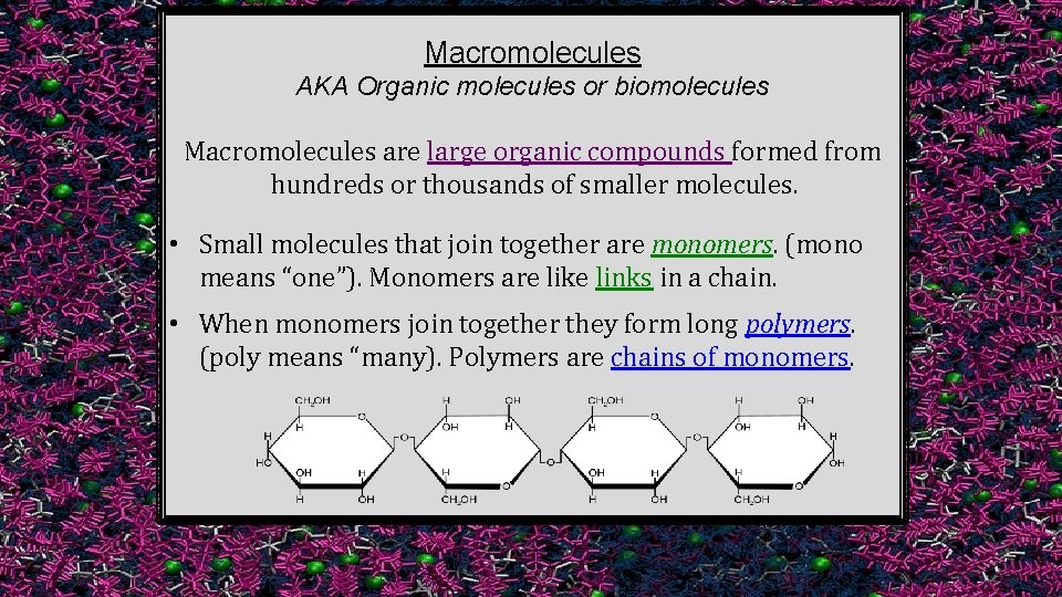 Macromolecules AKA Organic molecules or biomolecules Macromolecules are large organic compounds formed from hundreds