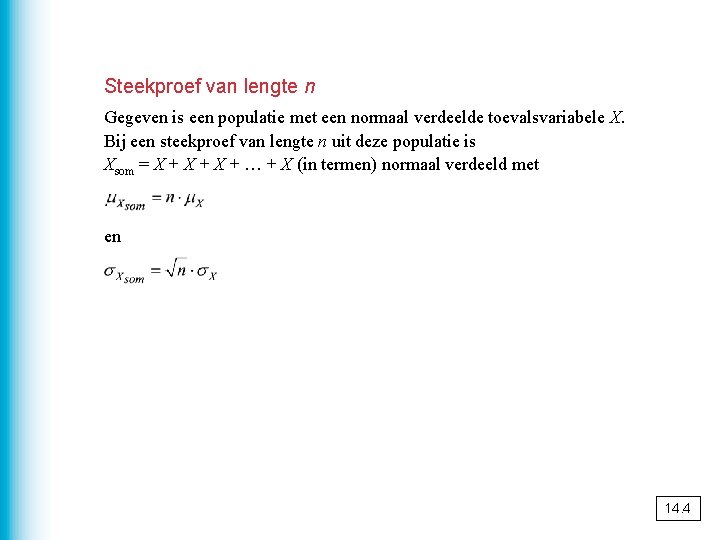 Steekproef van lengte n Gegeven is een populatie met een normaal verdeelde toevalsvariabele X.