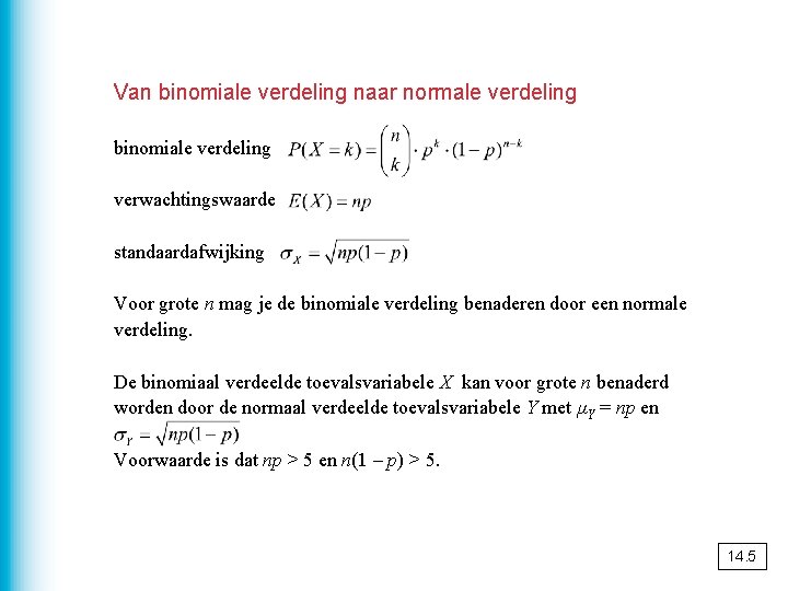 Van binomiale verdeling naar normale verdeling binomiale verdeling verwachtingswaarde standaardafwijking Voor grote n mag