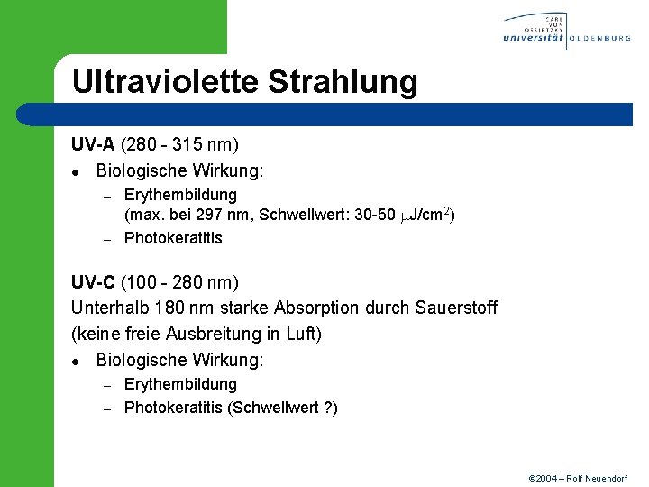 Ultraviolette Strahlung UV-A (280 - 315 nm) l Biologische Wirkung: – – Erythembildung (max.