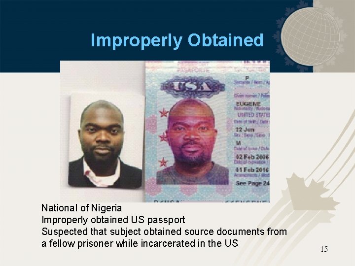 Improperly Obtained National of Nigeria Improperly obtained US passport Suspected that subject obtained source