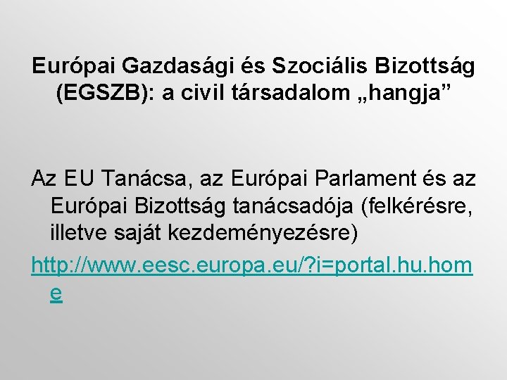 Európai Gazdasági és Szociális Bizottság (EGSZB): a civil társadalom „hangja” Az EU Tanácsa, az