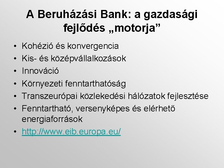 A Beruházási Bank: a gazdasági fejlődés „motorja” • • • Kohézió és konvergencia Kis-