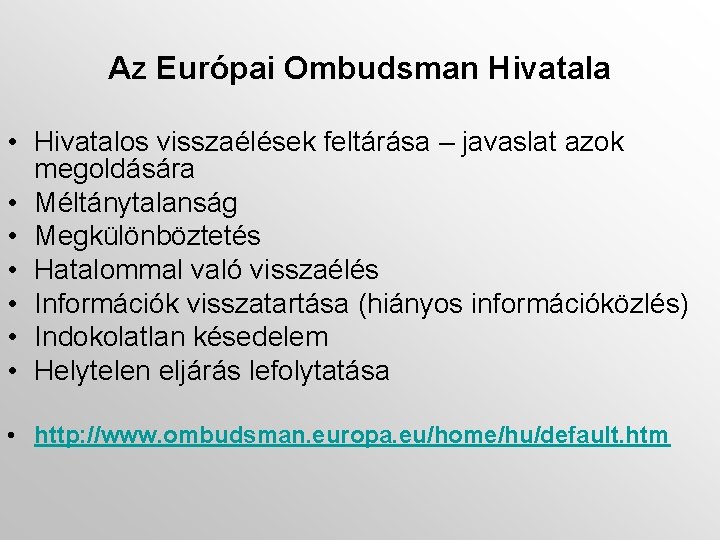Az Európai Ombudsman Hivatala • Hivatalos visszaélések feltárása – javaslat azok megoldására • Méltánytalanság